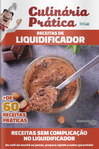 Culinária prática Ed. 56 - Receitas Liquidificador