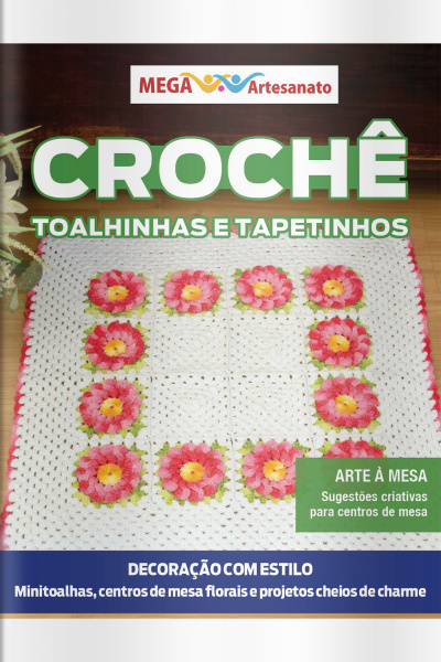 Mega Artesanato Ed. 131 - Crochê: Toalhinhas e Tapetinhos