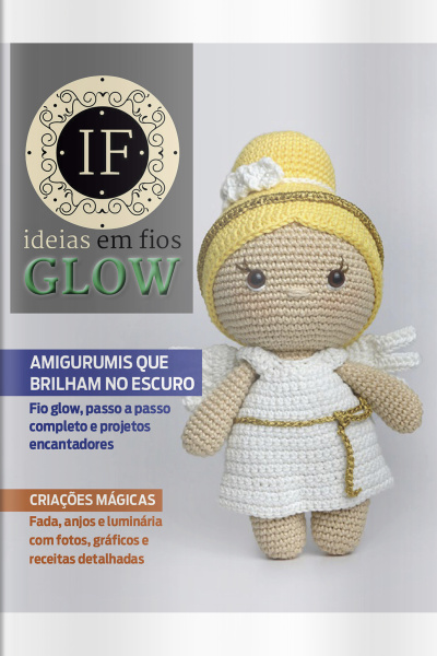 Ideias Em Fios Glow Ed. 11 - Amigurumis que brilham no escuro