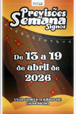 Previsões da Semana Ed. 311 Signos: Previsões de 13 Abril a 19 de Abril de 2026 