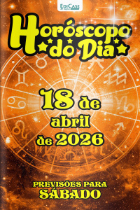 Horóscopo do Dia Ed. 460 - 18 de Abril de 2026