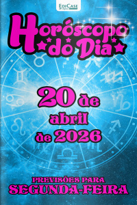 Horóscopo do Dia Ed. 462 - 20 de Abril de 2026
