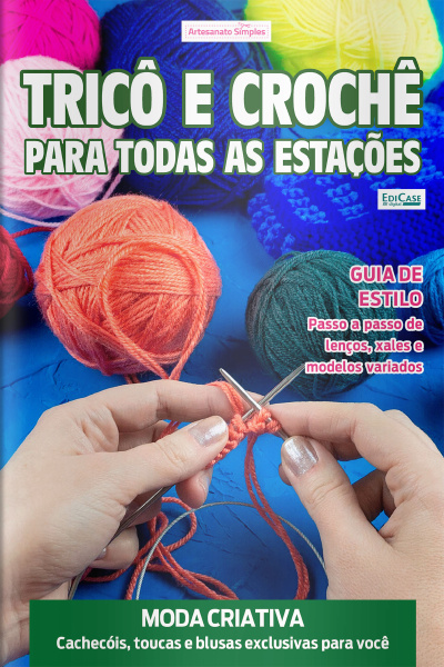 Artesanato Simples Ed. 99 - Tricô e Crochê para todas as estações