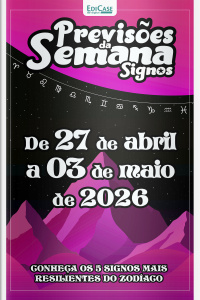 Previsões da Semana Ed. 313 - Signos: Previsões de 27 Abril a 03 de Maio de 2026