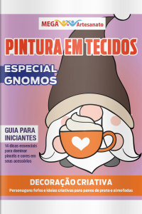 Mega Artesanato Ed. 142 - Pintura em Tecidos - Especial Gnomos