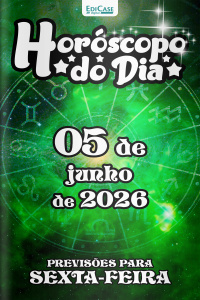 Horóscopo do Dia Ed. 508 - 05 de Junho de 2026