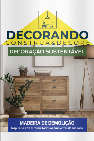 Decorando - Construa e Decore Ed. 31 - Madeira de demolição