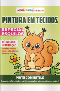 Mega Artesanato Ed. 144 - Pintura em Tecidos - Especial Esquilos