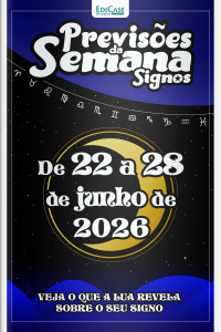 Previsões da Semana Ed. 321 - Signos: Previsões de 22 Junho a 28 de Junho de 2026