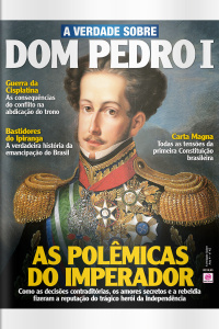 A Verdade Sobre - DOM PEDRO I - Ano 4, n° 42