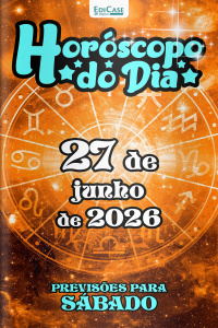 Horóscopo do Dia Ed. 530 - 27 de Junho de 2026