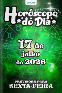 Horóscopo do Dia Ed. 550 - 17 de Julho de 2026