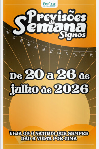 Previsões da Semana Ed. 325 - Signos: Previsões de 20 Julho a 26 de Julho de 2026