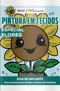 Mega Artesanato Ed. 150 - Pintura em Tecidos - Flores