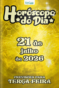 Horóscopo do Dia Ed. 554 - 21 de Julho de 2026