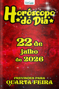 Horóscopo do Dia Ed. 555 - 22 de Julho de 2026