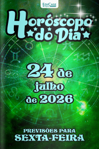 Horóscopo do Dia Ed. 557 - 24 de Julho de 2026