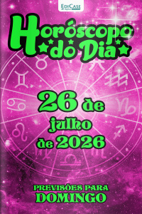 Horóscopo do Dia Ed. 559 - 26 de Julho de 2026