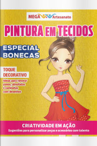 Mega Artesanato Ed. 152 - Pintura em Tecidos - Especial Bonecas