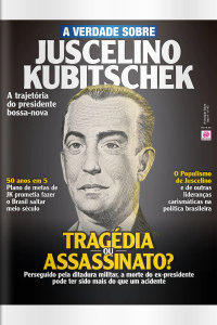 A Verdade Sobre - JUSCELINO KUBITSCHEK - Ano 4, n° 43