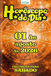 Horóscopo do Dia Ed. 565 - 01 de Agosto de 2026