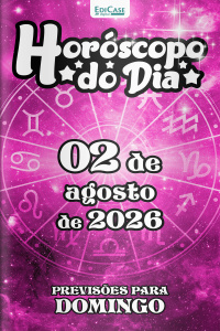 Horóscopo do Dia Ed. 566 - 02 de Agosto de 2026