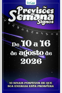 Previsões da Semana Ed. 328 - Signos: Previsões de 10 Agosto a 16 de Agosto de 2026