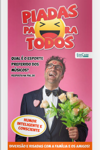 Piadas Para Todos Ed. 216 - Humor Inteligente e Consciente