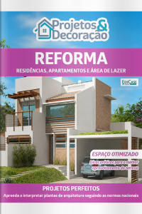 Projetos e Decoração Ed. 74 - Reforma - Residencias, Apartamentos e Área de Lazer